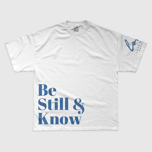 BE STIIL AND KNOW TEE