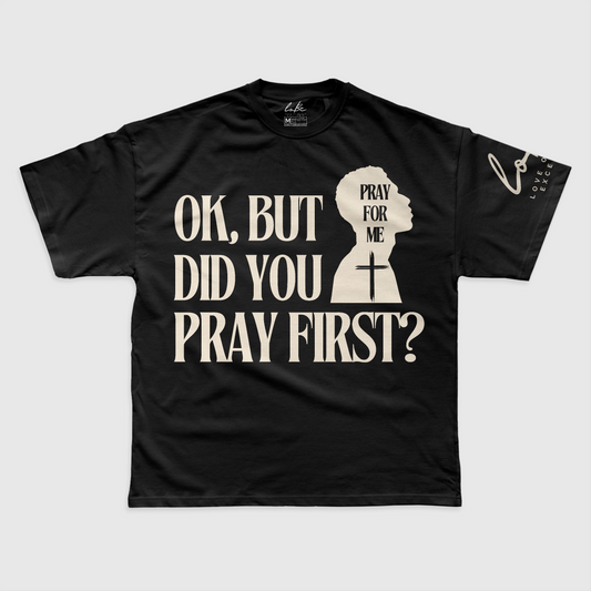 PRAY FIRST TEE